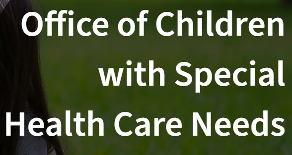 Text overlay: Office of Children with Special Health Care Needs on a blurred green background.